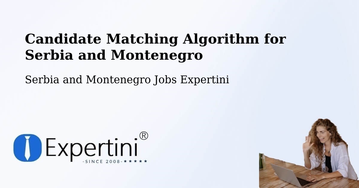 Candidate Matching Algorithm Overview – Indian Head - Serbia and Montenegro Jobs Expertini